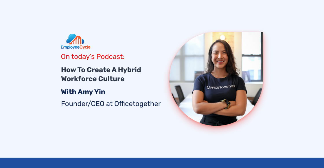“How to create a hybrid workforce culture” with Amy Yin