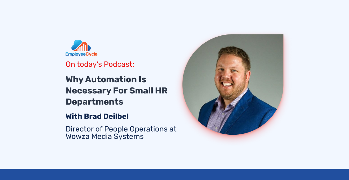 “Why automation is necessary for small HR Departments” with Brad Deilbel