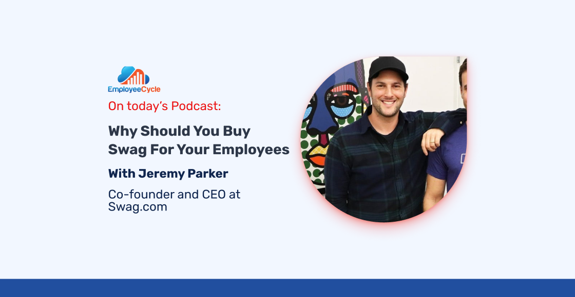 “Why should you buy swag for your employees” with Jeremy Parker