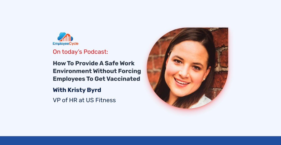 “How to provide a safe work environment without forcing employees to get vaccinated” with Kristy Byrd