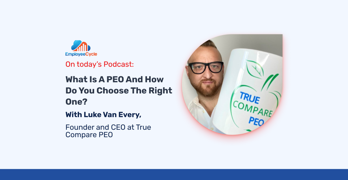 “What is a PEO and how do you choose the right one?” with Luke Van Every