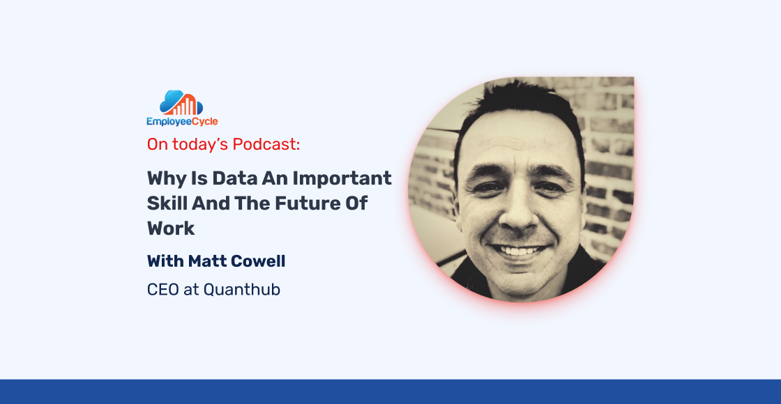 “Why is data an important skill and the future of work” with Matt Cowell