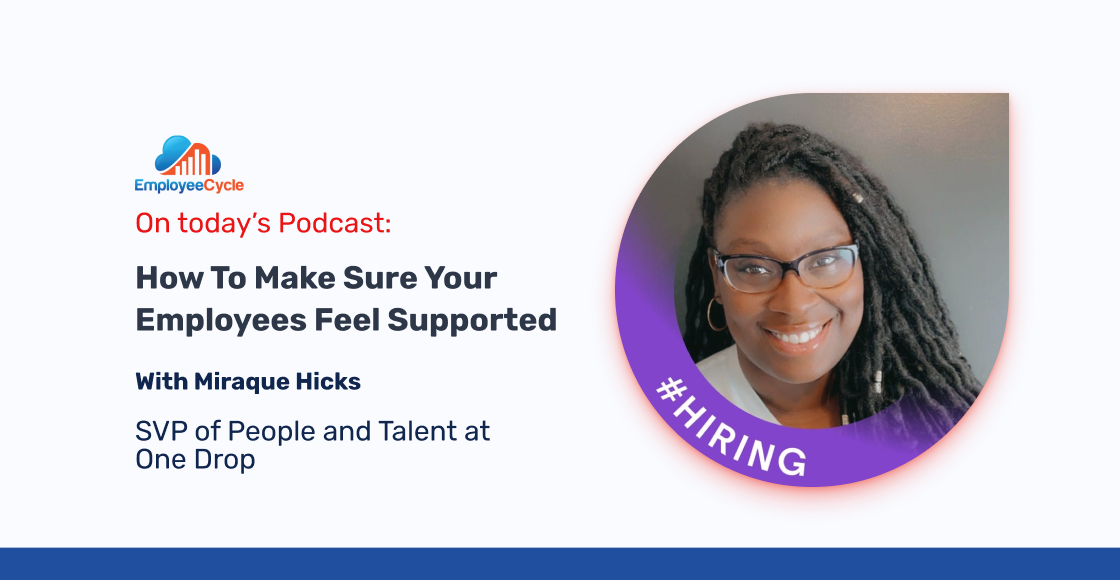 “How to make sure your employees feel supported” with Miraque Hicks