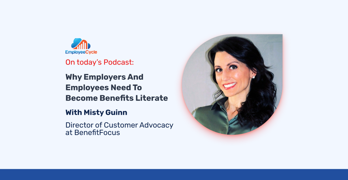 “Why employers and employees need to become benefits literate” with Misty Guinn