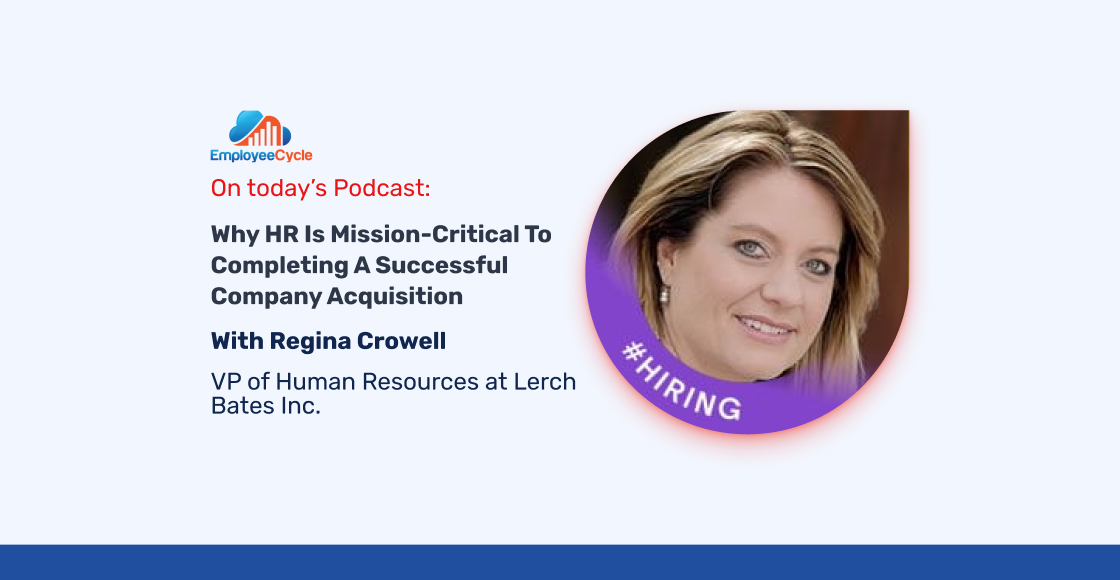 “Why HR is mission-critical to completing a successful company acquisition” with Regina Crowell
