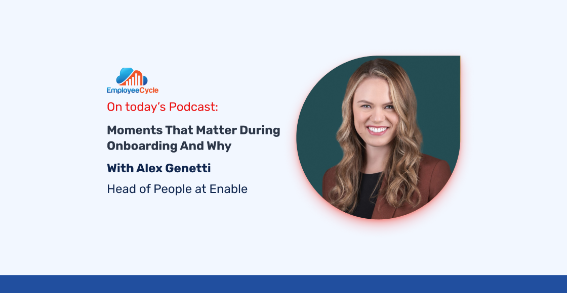 Alex Genetti, Head of People at Enable, joins us to discuss moments that matter during onboarding and why