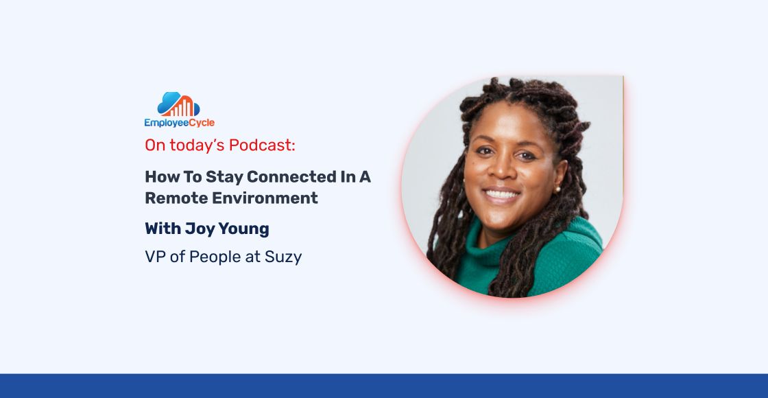 Joy Young, VP of People at Suzi, joins us to discuss how to stay connected in a remote environment