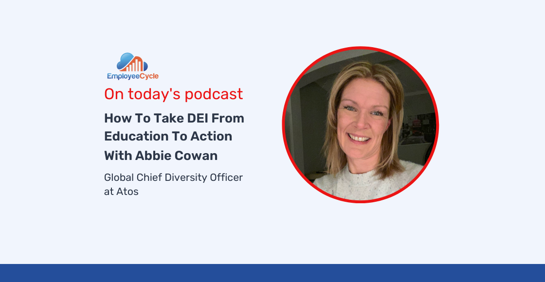 Abbie Cowan, Global Chief Diversity Officer at Atos, joins us to discuss how to take DEI from education to action