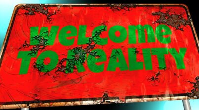 Sign that says Welcome To Reality
