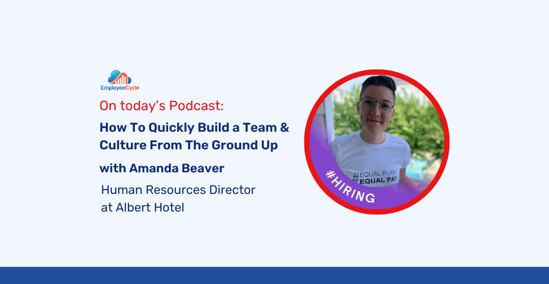 Amanda Beaver, Human Resources Director at Albert Hotel, joins us to discuss How To Quickly Build A Team & Culture From The Ground Up