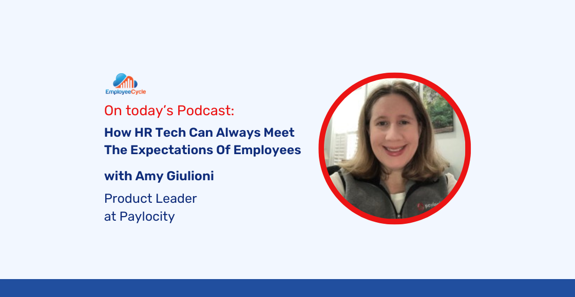 Amy Giulioni, Product Leader at Paylocity, joins us to discuss How HR Tech Can Always Meet The Expectations Of Employees
