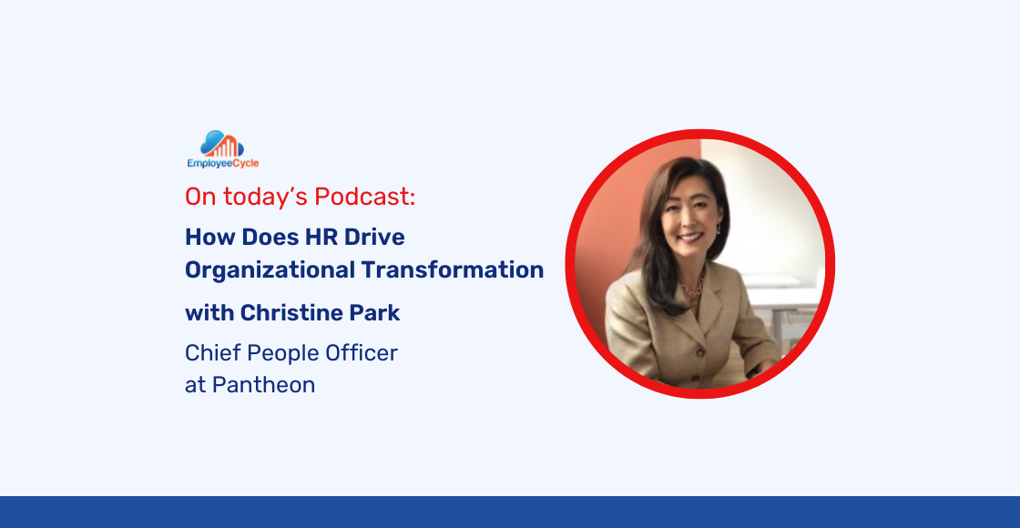 Christine Park, Chief People Officer at Pantheon, joins us to discuss How Does HR Drive Organizational Transformation