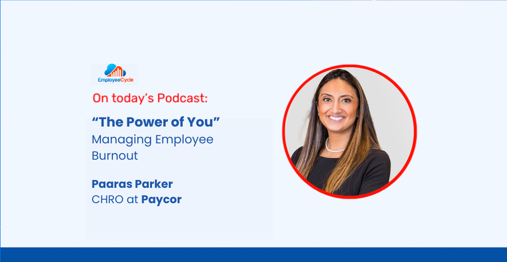 Navigating Employee Burnout: Insights from Paaras Parker at Paycor